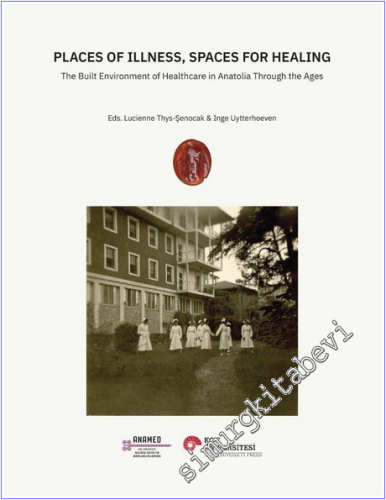 Places of Illness, Spaces for Healing: The Built Environment of Health