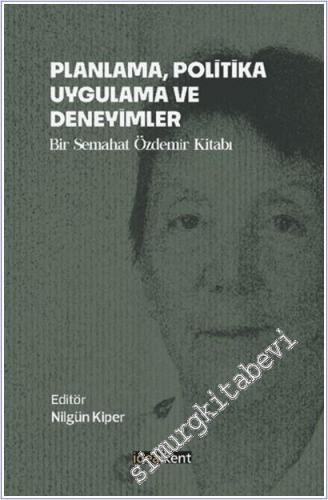 Planlama Politika Uygulama ve Deneyimler : Bir Semahat Özdemir Kitabı -        2025
