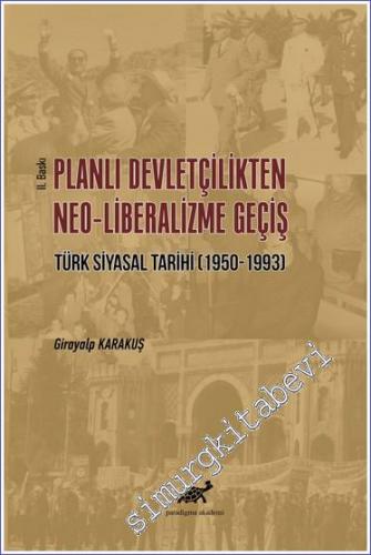 Planlı Devletçilikten Neo-Liberalizme Geçiş Türk Siyasal Tarihi (1950-1993) -        2021