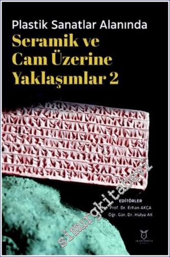 Plastik Sanatlar Alanında Seramik ve Cam Üzerine Yaklaşımlar 2 -        2024