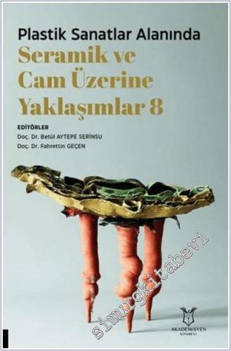 Plastik Sanatlar Alanında Seramik ve Cam Üzerine Yaklaşımlar 8 - 2025