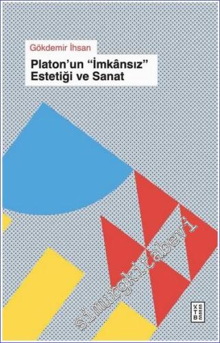 Platon'un İmkansız Estetiği ve Sanat -        2023