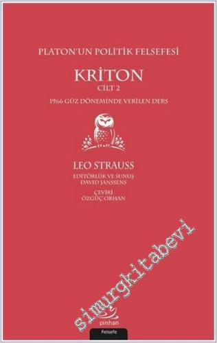 Platon'un Politik Felsefesi - Kriton Cilt 2 : 1966 Güz Döneminde Verilen Ders - 2018