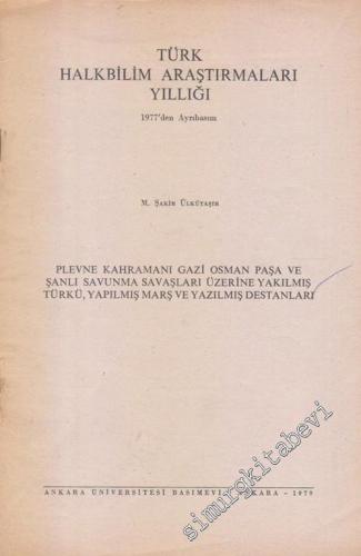 Plevne Kahramanı Gazi Osman Paşa ve Şanlı Savunma Savaşları Üzerine Yakılmış Türkü, Yapılmış Marş ve Yazılmış Destanları ( Türk Halkbilim Araştırmaları Yıllığı 1977'den Ayrı Basım ) -        1979