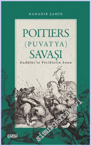Poitiers (Puvatya) Savaşı : Endülüs'te Fetihlerin Sonu -