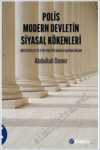 Polis Modern Devletin Siyasal Kökenleri - Aristoteles'te Etik - Politik Varlık Olarak İnsan -        2023
