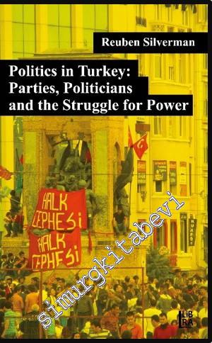 Politics in Turkey: Parties Politicians and the Struggle for Power -