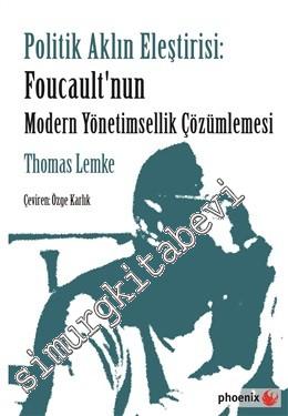 Politik Aklın Eleştirisi: Foucault'nun Modern Yönetimsellik Çözümlemesi -