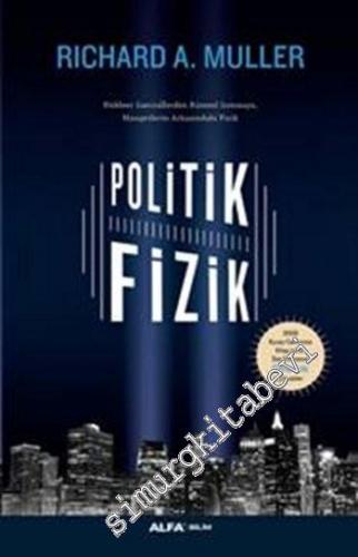 Politik Fizik : Nükleer Santrallerden Küresel Isınmaya, Manşetlerin Arkasındaki Fizik -