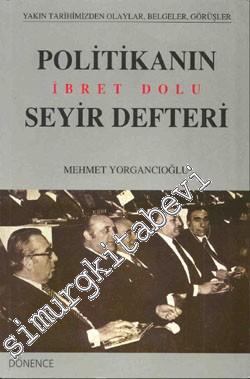 Politikanın İbret Dolu Seyir Defteri: Yakın Tarihimizden Olaylar, Belgeler, Görüşler -        2000