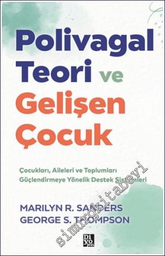 Polivagal Teori ve Gelişen Çocuk : Çocukları Aileleri ve Toplumları Güçlendirmeye Yönelik Destek Sistemleri -        2024