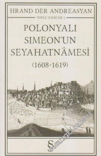 Polonyalı Simeon'un Seyahatnâmesi 1608 - 1619 -