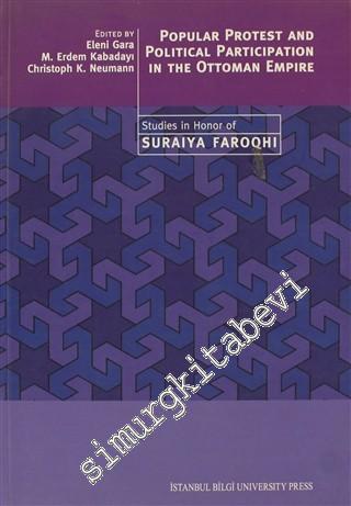 Popular Protest and Political Participation in the Ottoman Empire: Studies in Honor of Suraiya Faroqhi -