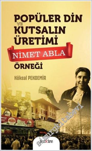 Popüler Din ve Kutsalın Üretimi : Nimet Abla Örneği - 2026