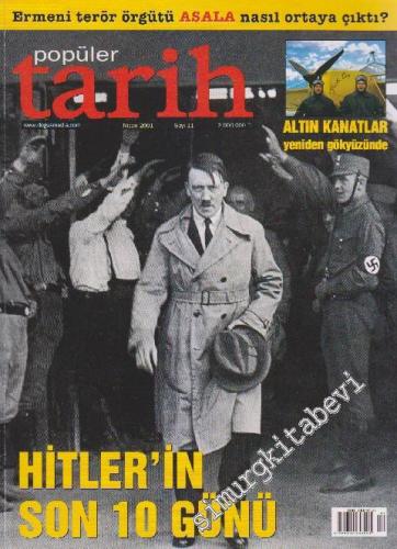 Popüler Tarih Dergisi - Dosya: Ermeni Terör Örgütü Asala Nasıl Ortaya Çıktı? - Altın Kanatlar Yeniden Gökyüzünde - Hitler'in Son 10 Günü - Sayı: 11      Nisan