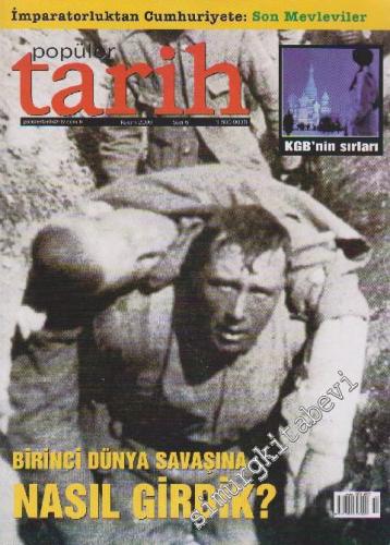 Popüler Tarih Dergisi - Dosya: İmparatorluktan Cumhuriyete: Son Mevleviler - KGB'nin Sırları - Birinci Dünya Savaşına Nasıl Girdik? - Sayı: 6      Kasım