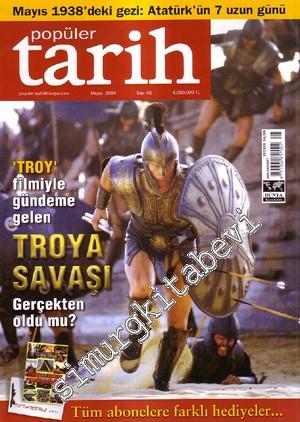 Popüler Tarih Dergisi, Kapak: ‘Troy' Filmiyle Gündeme Gelen Troya Savaşı Gerçekten Oldu mu? - Sayı: 45      Nisan