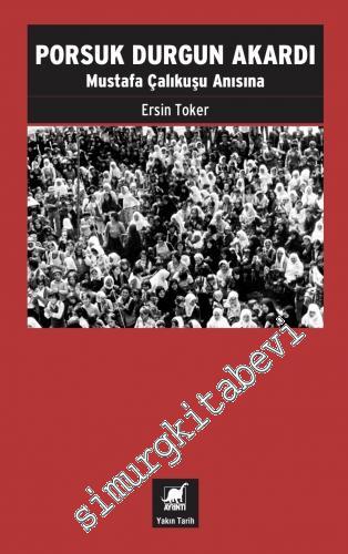 Porsuk Durgun Akardı : Mustafa Çalıkuşu Anısına -        2023