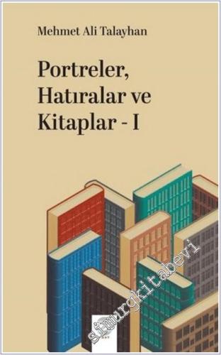 Portreler Hatıralar ve Kitaplar - 1 -        2025