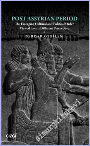 Post Assyrian Period : The Emerging Cultural and Political Order Viewe