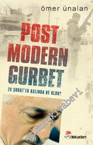 Post Modern Gurbet: 28 Şubat'ta Aslında Ne Oldu? -