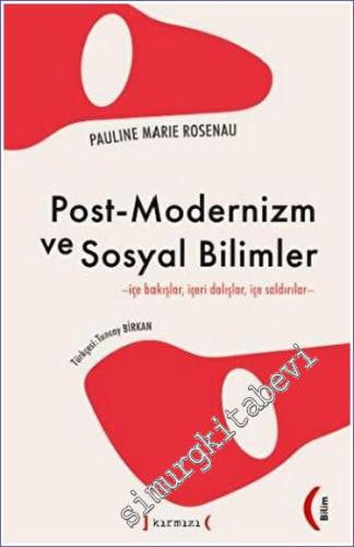 Post - Modernizm Ve Sosyal Bilimler İçe Bakışlar, İçeri Dalışlar, İçe Saldırılar - 2023