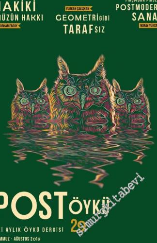 Post Öykü İki Aylık Öykü Dergisi - Baykuş Yuva Yapmış Söğüt Dalına! - Sayı:29      Temmuz - Ağustos