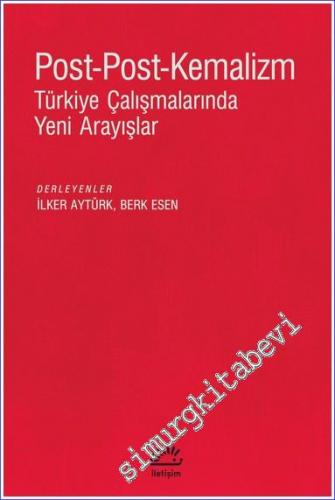 Post-Post-Kemalizm : Türkiye Çalışmalarında Yeni Arayışlar -        2022