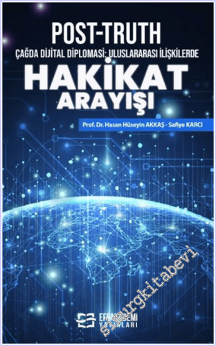 Post-Truth Çağda Dijital Diplomasi: Uluslararası İlişkilerde Hakikat A