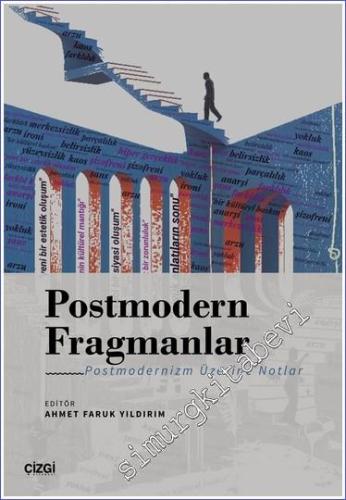 Postmodern Fragmanlar - Postmodernizm Üzerine Notlar - 2022