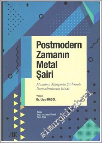 Postmodern Zamanın Metal Şairi : Murathan Mungan'ın Şiirlerinde Postmodernizmin İzinde -        2025
