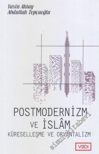 Postmodernizm ve İslam Küreselleşme ve Oryantalizm -        2017