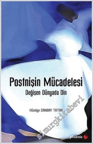 Postnişin Mücadelesi : Değişen Dünyada Din -        2018