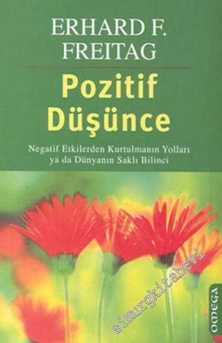 Pozitif Düşünme: Negatif Etkilerden Kurtulmanın Yolları ya da Dünyanın Saklı Bilinci -        2003