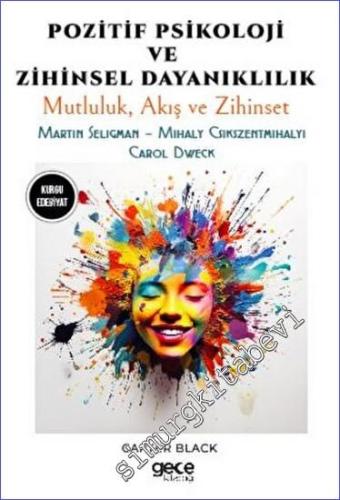 Pozitif Psikoloji ve Zihinsel Dayanıklılık - Mutluluk, Akış ve Zihinset -        2023