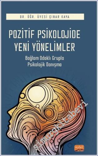 Pozitif Psikolojide Yeni Yönelimler Bağlam Odaklı Grupla Psikolojik Danışma -        2023