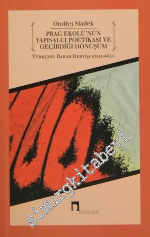 Teoriden Teoriye Prag Ekolü'nün Yapısalcı Poetikası ve Geçirdiği Dönüşüm -