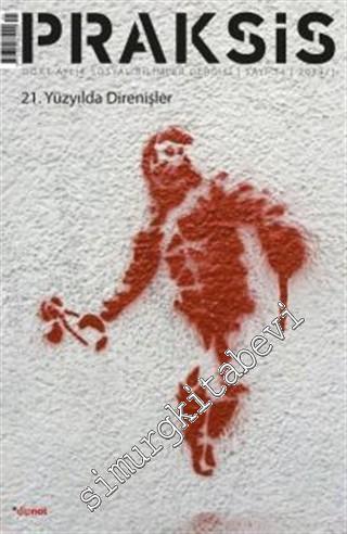 Praksis - Dört Aylık Sosyal Bilimler Dergisi: 21. Yüzyılda Direnişler - Sayı: 34
