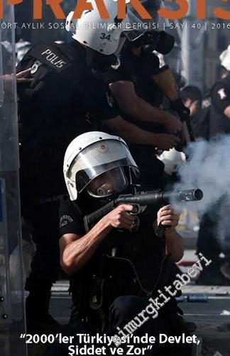 Praksis - Dört Aylık Sosyal Bilimler Dergisi - Dosya: 2000'ler Türkiyesi'nde Devlet, Şiddet, Zor - Sayı: 40