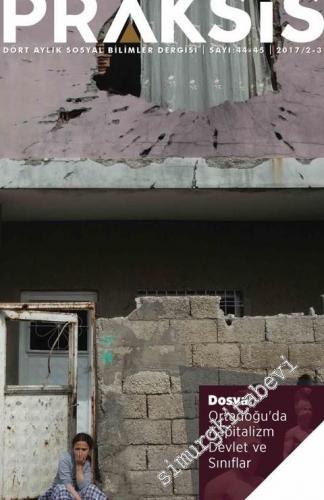 Praksis - Dört Aylık Sosyal Bilimler Dergisi - Dosya:  Ortadoğu'da Kapitalizm Devlet ve Sınıflar - Sayı: 44 /45