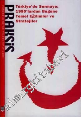 Praksis: Dört Aylık Sosyal Bilimler Dergisi, Dosya: Türkiye de Sermaye: 1990'lardan Bugüne Temel Eğilimler ve Stratejiler - Sayı: 19