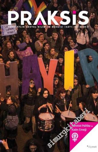 Praksis - Dört Aylık Sosyal Bilimler Dergisi - Feminist Politika ve Kadın Emeği - Sayı: 53