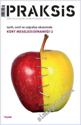 Praksis - Dört Aylık Sosyal Bilimler Dergisi: Tarih, Sınıf ve Coğrafya Ekseninde Kürt Meselesi Dinamiği 2 - Sayı: 29