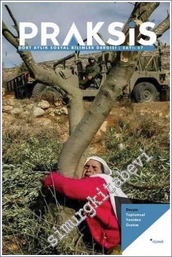 Praksis - Dört Aylık Sosyal Bilimler Dergisi - Toplumsal Yeniden Üretim - Sayı: 57       2022