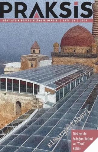 Praksis - Dört Aylık Sosyal Bilimler Dergisi -  Türkiye'de Erdoğan Rejimi ve Yeni Kültür - Sayı: 56