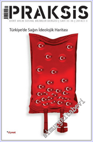 Praksis - Dört Aylık Sosyal Bilimler Dergisi: Türkiye'de Sağın İdeolojik Haritası - Sayı: 35 / 36