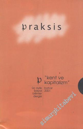 Praksis Üç Aylık Sosyal Bilim Dergisi Dosya: Kent ve Kapitalizm - Sayı: 2      Bahar 2001
