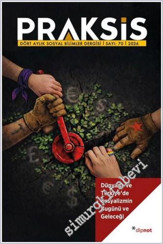 Praksis Üç Aylık Sosyal Bilimler Dergisi - Dünyada ve Türkiye'de Sosya