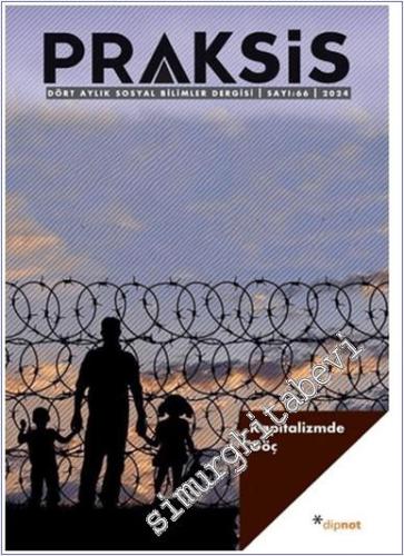 Praksis Üç Aylık Sosyal Bilimler Dergisi - Kapitalizmde Göç - Sayı: 66       2025