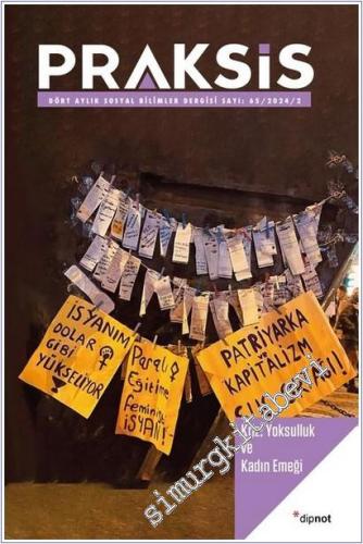 Praksis Üç Aylık Sosyal Bilimler Dergisi - Kriz Yoksulluk ve Kadın Emeği - Sayı: 65       2024